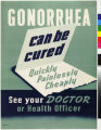 Gonorrhea can be cured quickly painlessly cheaply : see your doctor or health officer