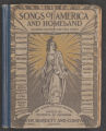 Songs of America and the homeland a collection of national, patriotic, and devotional songs. Folk songs of America and of many lands. For use by mixed choruses in the school and in the home, at military and naval stations, on shipboard and in camp