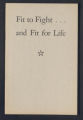 Publications. Pamphlets. Fit to Fight...and Fit for Life. (Box 174, Folder 07)