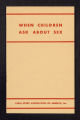 Publications. Pamphlets. Child Study Association of America,""When Children Ask about Sex." (Box 175, Folder 06)