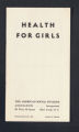 Publications. Pamphlets. Health for Girls. (Box 172, Folder 13)