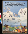 British fighters sweep hourly across occupied France, cheered by French peasants