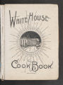 The White House cook book : a comprehensive cyclopedia of information for the home, containing cooking, toilet and household recipes, menus, dinner-giving, table etiquette, care of the sick, health suggestions, facts worth knowing, etc.