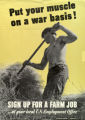 Put your muscle on a war basis! : sign up for a farm job : ...at your local U.S. employment office
