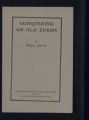 Publications. Pamphlets. Irwin, Will, "Conquering an Old Enemy."(Box 171, Folder 03)