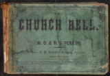 The church bell ; a collection of music for choirs, schools, and conventions, consisting of ; Part I.-Musical notation. Part II.-Glees, four-part songs, &c. Part III.-A select variety of hymn tunes. Part IV.-Anthems and chants. Part V.-Congregational tunes