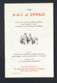 Publications. Pamphlets. The A-B-C of Syphilis. (Box 173, Folder 09)