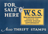 For sale here : W.S.S. : War Savings Stamps issued by the United States Government : also Thrift Stamps