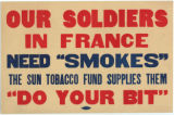 Our soldiers in France need "smokes" : the Sun Tobacco Fund supplies them : "do your bit"