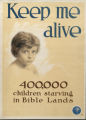 Keep me alive : 400,000 children starving in bible lands