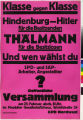 Klasse gegen Klasse : Hindenburg - Hitler fur die Besitzenden : Thalmann fur die Besitzlosen ...