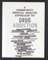 Education. Drug Abuse Projects. A Community Mental Health Approach to Drug Addiction. (Box 091, Folder 03)